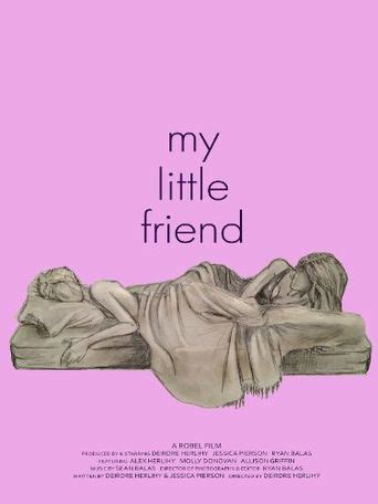 Watch My Little Friend (2011) .
